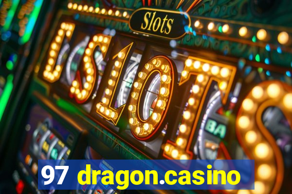 97 dragon.casino